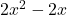 2x^2 - 2x