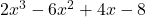 2x^3 - 6x^2 + 4x - 8