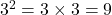 3^2 = 3 \times 3 = 9
