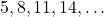 5, 8, 11, 14, \dots