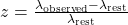 z = \frac{{\lambda_{\text{observed}} - \lambda_{\text{rest}}}}{{\lambda_{\text{rest}}}}